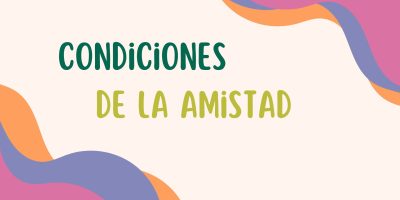 10 Condiciones de la amistad
