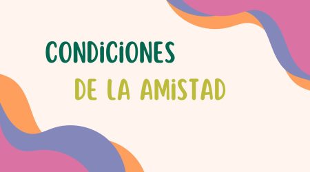 10 Condiciones de la amistad