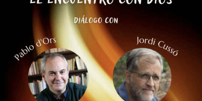El encuentro con Dios. Diálogo con Pablo d’Ors y Jordi Cussó