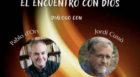 El encuentro con Dios. Diálogo con Pablo d’Ors y Jordi Cussó