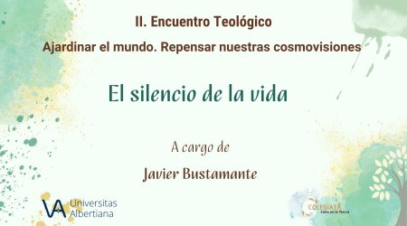 II Encuentro teológico. Ajardinar el mundo. Bustamante Enriquez, Javier