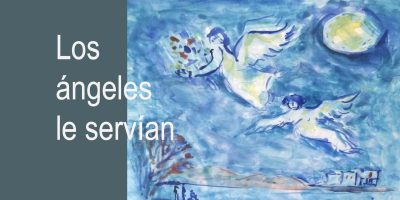 Retiro Cuaresmal // Los ángeles le servían